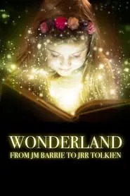 Wonderland: From JM Barrie to JRR Tolkien tv show poster