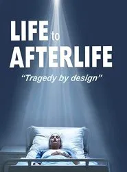 Life to AfterLife: Tragedy by Design movie poster