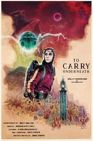 To Carry Underneath movie poster