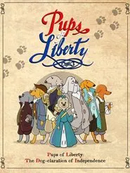 Pups of Liberty: The Dog-claration of Independence movie poster