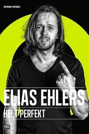 Elias Ehlers - Helt Perfekt movie poster