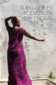 Poster do filme Tudo Que Eu Podia Fazer Era Chorar