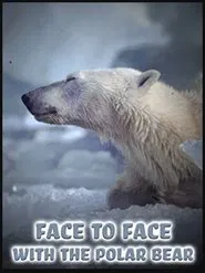 Face to Face with the Polar Bear movie poster