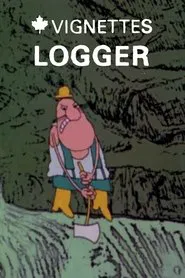 Canada Vignettes: Logger movie poster