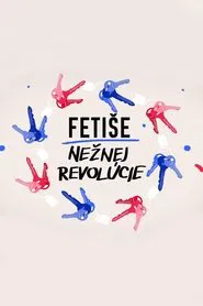 Fetiše Nežnej revolúcie tv show poster