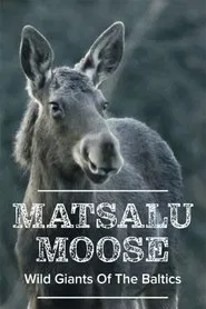 Matsalu Moose: Wild Giants of the Baltics movie poster