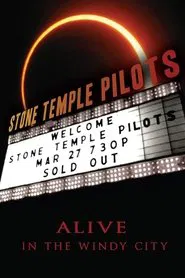 Stone Temple Pilots: Alive In The Windy City movie poster