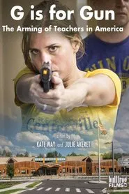 G is for Gun: The Arming of Teachers in America movie poster