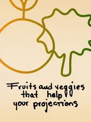 Fruits and Veggies That Help Your Projections movie poster