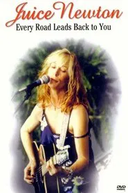 Juice Newton: Every Road Leads Back to You movie poster