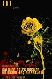 Em Uma Noite Escura, As Rosas São Amarelas movie poster