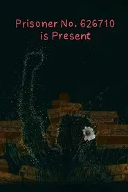 Prisoner No. 626710 is present movie poster