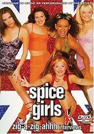 Spice Girls: Zig-A-Zig-Ahhh Interviews movie poster