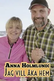 Anna Holmlund: Jag vill åka hem movie poster