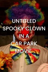 Poster do filme Untitled Spooky Clown in A Car Park Movie