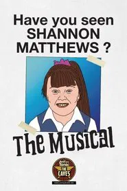Poster do filme Shannon Matthews: The Musical - Live at Edinburgh Fringe