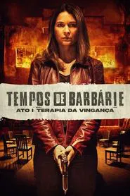 Poster do filme Tempos de Barbárie - Ato I: Terapia da Vingança