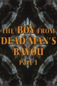 The Boy from Dead Man's Bayou movie poster