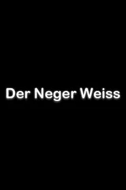 Der Neger Weiss movie poster