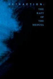 Extraction: The Raft of the Medusa movie poster