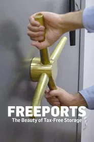 Freeports: The Beauty Of Tax Free Storage movie poster
