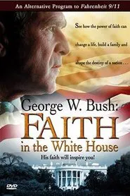 George W. Bush: Faith in the White House movie poster
