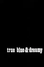 True Blue and Dreamy movie poster