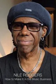 Nile Rodgers: How to Make It in the Music Business movie poster
