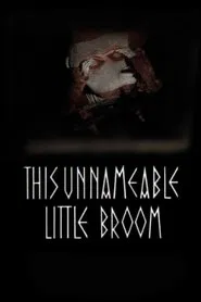 This Unnameable Little Broom movie poster