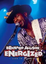 Bernard Allison: Energized - Live in Europe movie poster
