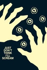 Just Don't Think I'll Scream movie poster