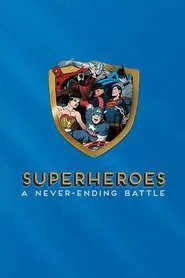 Superheroes: A Never-Ending Battle tv show poster