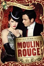 The Night Club of Your Dreams: The Making of 'Moulin Rouge' movie poster