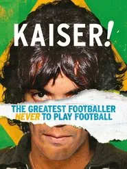 Kaiser: The Greatest Footballer Never to Play Football movie poster