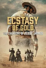 The Ecstasy of Gold: The Treasure of Jesse James movie poster