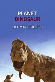Planet Dinosaur: Ultimate Killers movie poster