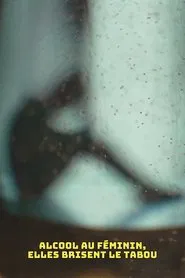 Alcool au féminin, elles brisent le tabou movie poster