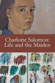 Charlotte Salomon: Life and the Maiden movie poster