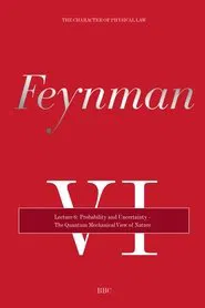 The Character of Physical Law - Lecture 6: Probability and Uncertainty - The Quantum Mechanical View of Nature movie poster