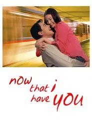 Now That I Have You movie poster