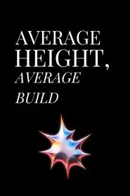 Average Height, Average Build movie poster