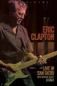 Eric Clapton: Live In San Diego (with Special Guest JJ Cale) movie poster