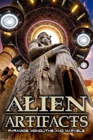 Alien Artifacts: Pyramids, Monoliths and Marvels movie poster