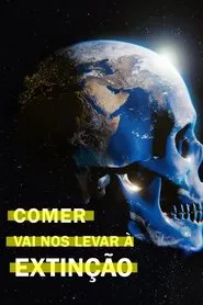Poster do filme Comer Vai Nos Levar à Extinção