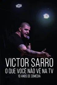 Victor Sarro: O Que Você Não Vê Na TV movie poster