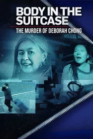 Body In The Suitcase: The Murder Of Deborah Chong tv show poster
