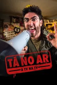 Tá no Ar: A TV na TV tv show poster