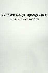 De hemmelige optagelser med Peter Madsen tv show poster