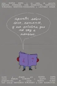 Apuntes sobre sexo, romance, y esa palabra que no voy a nombrar. movie poster