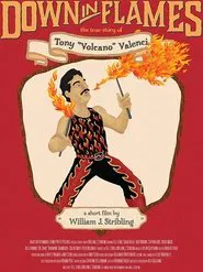 Down in Flames: The True Story of Tony Volcano Valenci movie poster